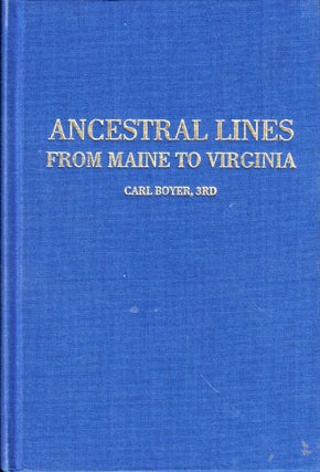 Item #47461 Ancestral Lines From Maine to Virginia: 57 Families in England, Ireland, France, The...
