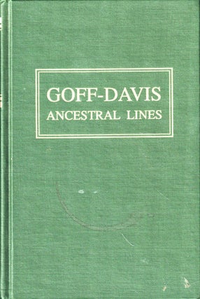 Item #47468 Goff-Davis Ancestral Lines: The Ancestry of Moulton Babcock Goff and His Wife Agnes...
