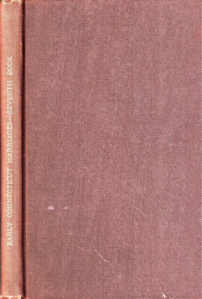 Item #47471 Early Connecticut Marriages As Found on Ancient Church Records Prior to 1800. Seventh Book. Frederic W. Bailey.