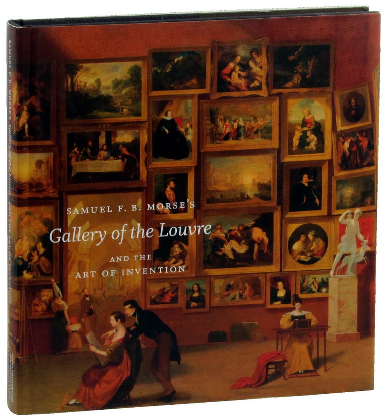 Item #47579 Samuel F.B. Morse's Gallery of the Louvre and the Art of Invention. Peter John Brownlee.