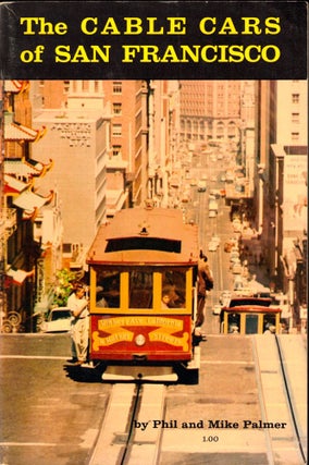 Item #47580 The Cable Cars of San Francisco. Phil, Mike Palmer