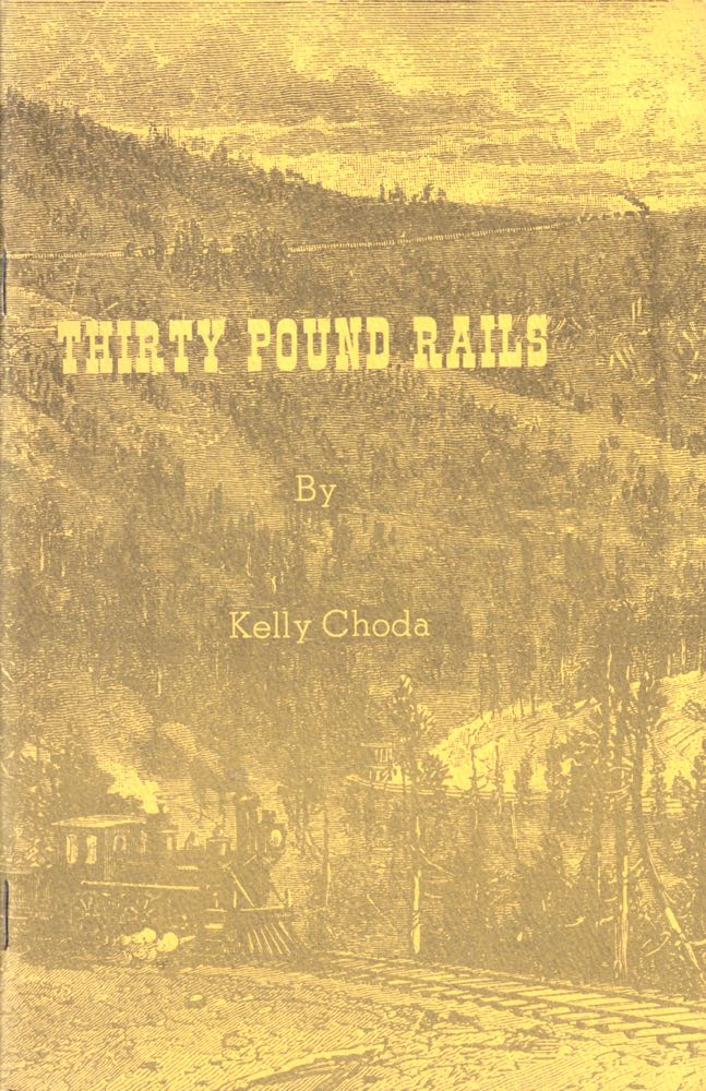 Item #47581 Thirty Pound Rails: The Denver and Rio Grande Narrow Gauge. Kelly Choda.
