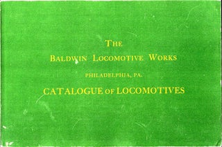 Item #47588 Catalogue of Locomotives. The Baldwin Locomotive Works