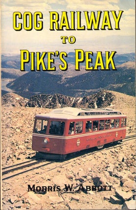 Item #47601 Cog Railway to Pike's Peak. Morris W. Abbott