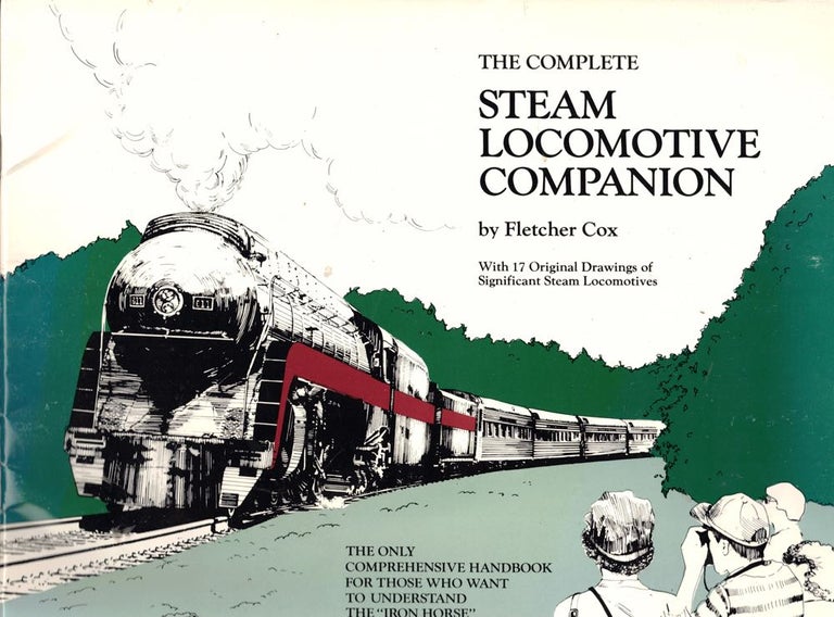 Item #47606 The Complete Steam Locomotive Companion. Fletcher Cox.