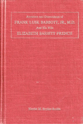 Item #47628 Ancestors and Descendants of Frank Lusk Babbott, Jr., M.D. and His Wife Elizabeth...