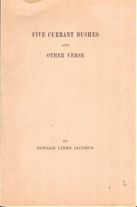 Item #47651 Five Currant Bushes and Other Verse. Donald Lines Jacobus