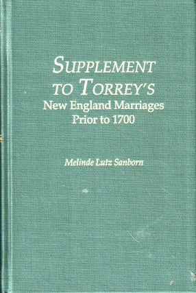 Item #47657 Supplement to Torrey's New England Marriages Prior to 1700. Melinda Lutz Sanborn