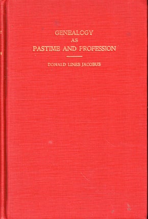 Item #47684 Genealogy as Pastime and Profession. Donald Lines Jacobus