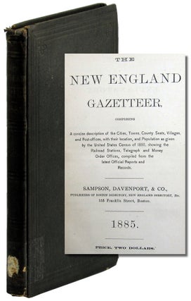 Item #47687 The New England Gazetteer Comprising A Concise Description of the Cities, Towns,...