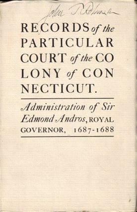 Item #47691 Records of the Particular Court of the Colony of Connecticut. Administration of Sir...