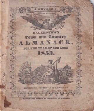 Item #47712 Hagers-Town Town and Country Almanack, For the Year of Our Lord 1853. John Gruber