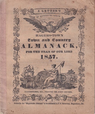 Item #47715 Hagers-Town Town and Country Almanack, For the Year of Our Lord 1857. John Gruber
