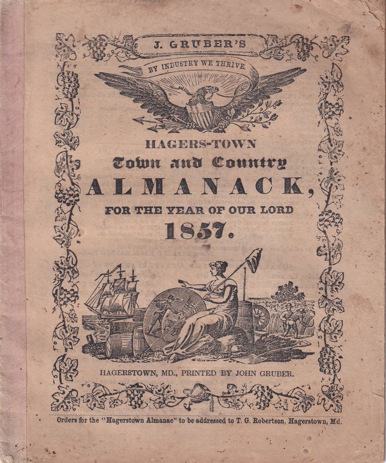 Item #47715 Hagers-Town Town and Country Almanack, For the Year of Our Lord 1857. John Gruber.