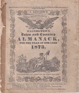 Item #47749 Hagers-Town Town and Country Almanack. For the Year of Our Lord 1873. John Gruber