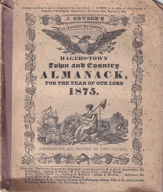 Item #47750 Hagers-Town Town and Country Almanack. For the Year of Our Lord 1875. John Gruber