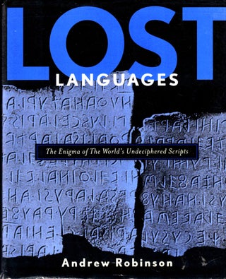 Item #47758 Lost Languages: The Enigma of the World's Undeciphered Scripts. Andrew Robinson