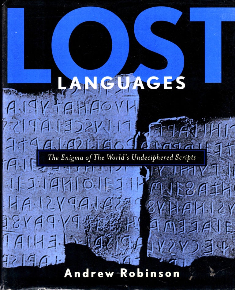 Item #47758 Lost Languages: The Enigma of the World's Undeciphered Scripts. Andrew Robinson.