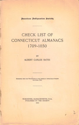 Item #47759 Check List of Connecticut Almanacs 1709-1850. Albert Carlos Bates