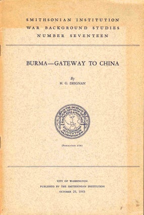 Item #47783 Burma-Gateway to China [Smithsonian Institution War Background Studies]. H. G. Deignan