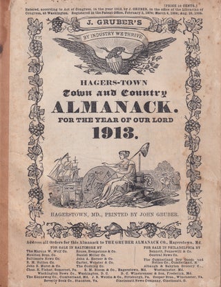 Item #47814 Hagers-Town Town and Country Almanack. For the Year of Our Lord 1913. John Gruber