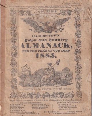 Item #47818 Hagers-Town Town and Country Almanack. For the Year of Our Lord 1885. John Gruber