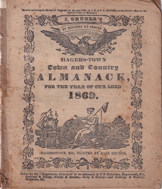 Item #47819 Hagers-Town Town and Country Almanack, For the Year of Our Lord 1869. John Gruber