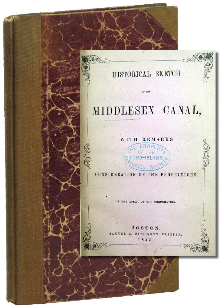 Item #47828 Historical Sketch of the Middlesex Canal, With Remarks For the Consideration of the Proprietors by the Agent of the Corporation. Caleb Eddy.