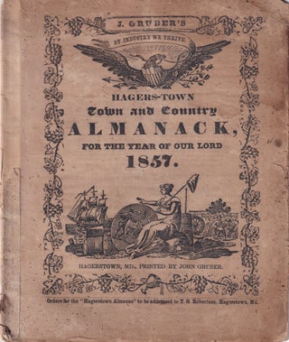 Item #47838 Hagers-Town Town and Country Almanack, For the Year of Our Lord 1857. John Gruber