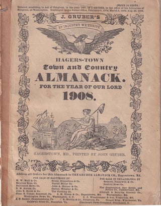 Item #47840 Hagers-Town Town and Country Almanack, For the Year of Our Lord 1908. John Gruber