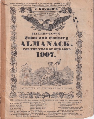 Item #47872 Hagers-Town Town and Country Almanack. For the Year of Our Lord 1907. John Gruber