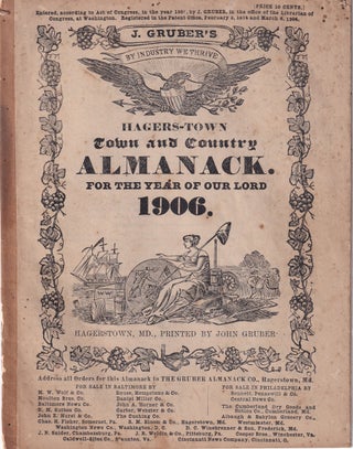 Item #47874 Hagers-Town Town and Country Almanack. For the Year of Our Lord 1906. John Gruber