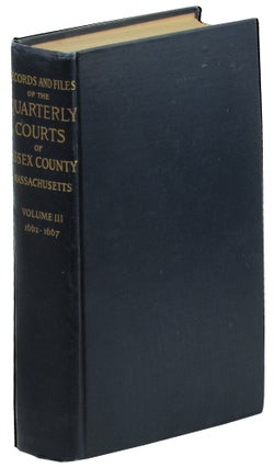 Item #47916 Records and Files of the Quarterly Courts of Essex County Massacusetts Volume III...