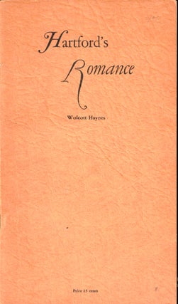 Item #47951 Hartford's Romance In State, National and World Wide Affairs 1635-1927. Wolcott Haynes
