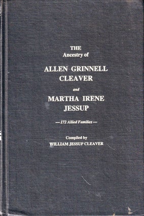 Item #47963 The Ancestry of Allen Grinnell Cleaver and Martha Irene Jessup. William Jessup Cleaver