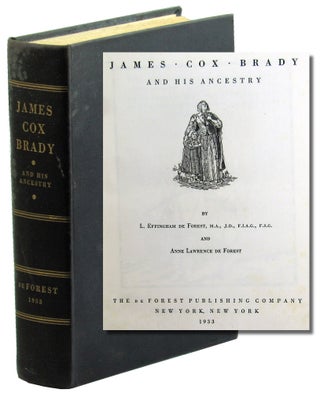 Item #47966 James Cox Brady and His Ancestry. L. Effingham De Forest, Anne Lawrence De Forest