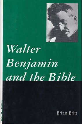 Item #47989 Walter Benjamin and the Bible. Brian Britt