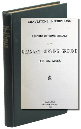 Item #48014 Gravestone Inscriptions and Records of Tomb Burials in the Granary Burying Ground...