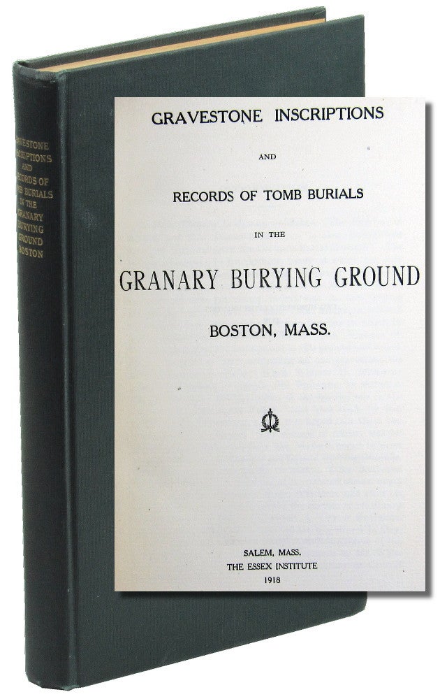 Item #48014 Gravestone Inscriptions and Records of Tomb Burials in the Granary Burying Ground Boston, Mass. Ogden Codman.