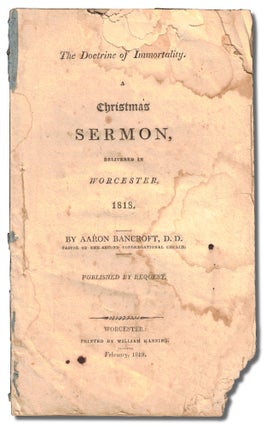 Item #48044 The Doctrine of Immortality: A Christmas Sermon, Delivered in Worcester, 1818. Aaron...