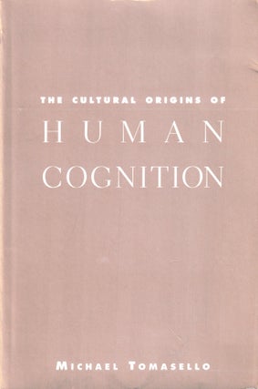 Item #48127 The Cultural Origins of the Human Condition. Tomasello Michael
