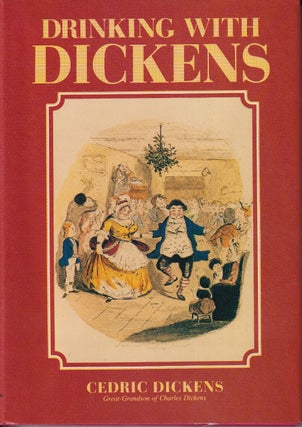 Item #48166 Drinking with Dickens. Cedric Dickens