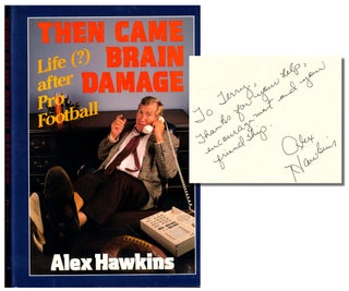 Item #48255 Then Came Brain Damage: Life (?) after Pro Football. Alex Hawkins
