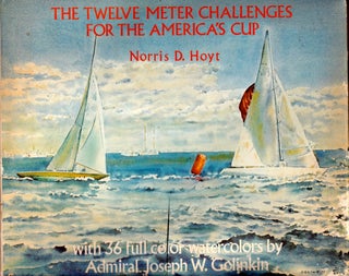 Item #48277 The Twelve Meter Challenges for the America's Cup. Norris D. Hoyt