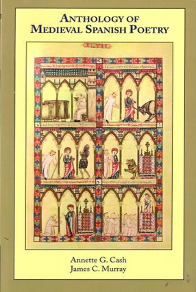 Item #48294 Anthology of Medieval Spanish Poetry. Annette G. Cash, James C. Murray