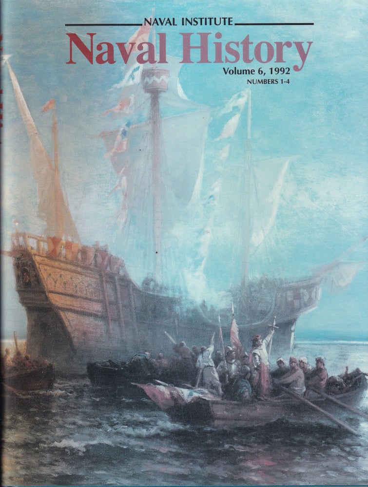 Item #48331 Naval History: Volume 6, 1992 Numbers 1-4. Naval Institute Press.
