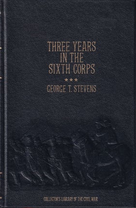 Item #48357 Three Years in the Sixth Corps. George T. Stevens