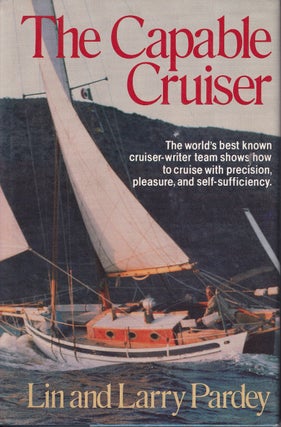 Item #48363 The Capable Cruiser: The world's best known cruiser-writer team shows how to cruise...