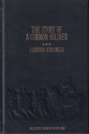Item #48366 The Story of a Common Soldier of Army Life in the Civil War. Leander Stillwell
