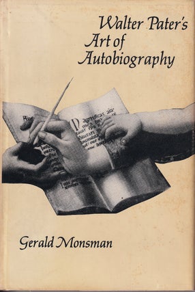 Item #48442 Walter Pater's Art of Autobiography. Gerald Monsman